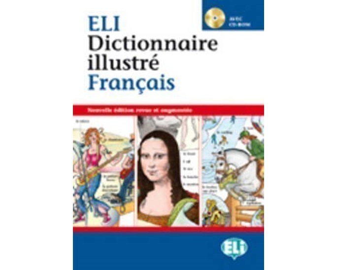 ELI DICTIONNAIRE ILLUSTRE FRANCAIS (+ CD-ROM) NOUVELLE EDITION REVUE ET AUGMENTEE