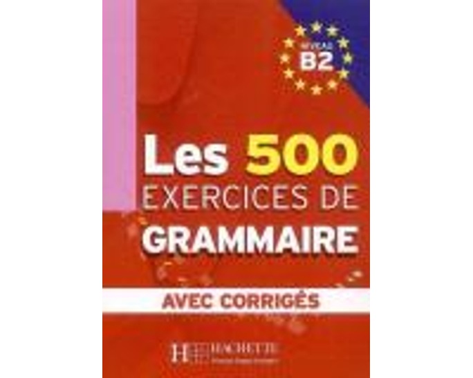 LES 500 EXERCICES DE GRAMMAIRE B2 (+ CORRIGES)