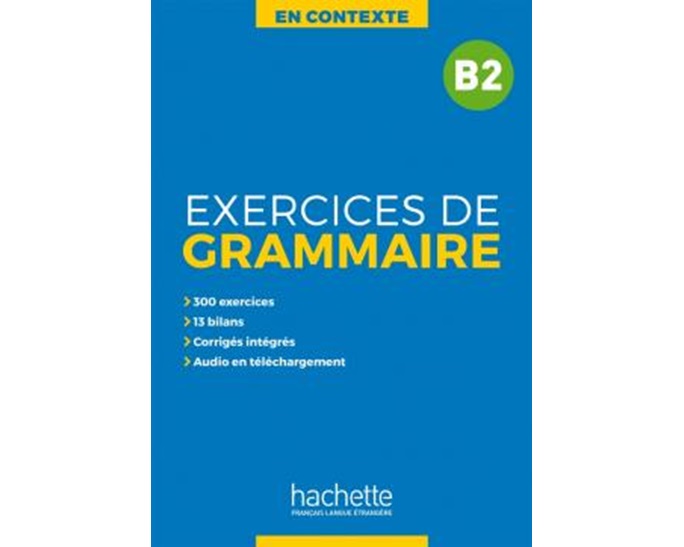 EXERCICES DE GRAMMAIRE EN CONTEXTE B2 (+ MP3 + CORRIGES)