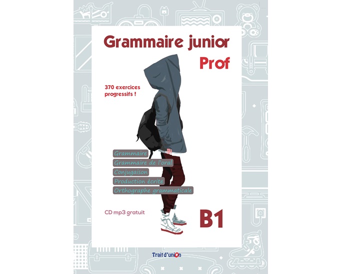 GRAMMAIRE JUNIOR B1 PROFESSEUR