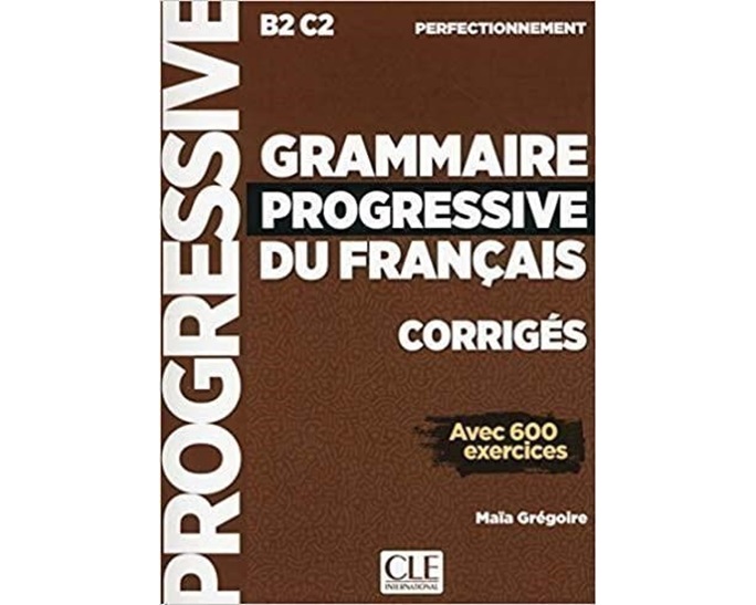GRAMMAIRE PROGRESSIVE FRANCAIS PERFECTIONNEMENT B2 - C2 CORRIGES UPDATED