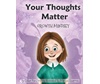 YOUR THOUGHTS MATTER: NEGATIVE SELF-TALK, GROWTH MINDSET (GROWTH MINDSET BOOK #4)